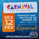 SEX/12FEV/2027 - Arquibancadas - Especial - Sexta-feira